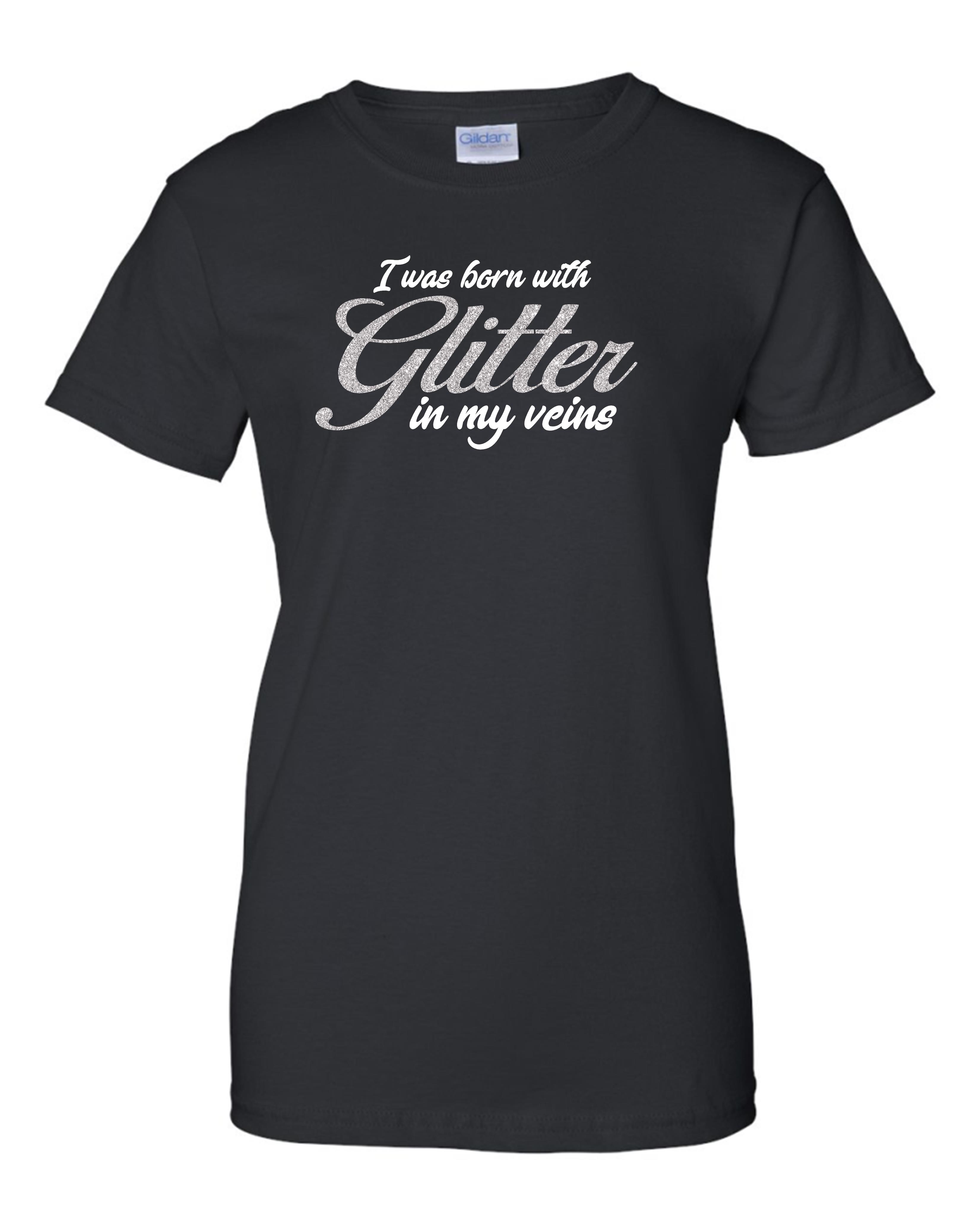 I was born with Glitter in my veins - Women's T-Shirt - G-WizGraphix